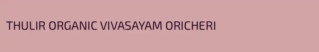 THULIR ORGANIC VIVASAYAM ORICHERI